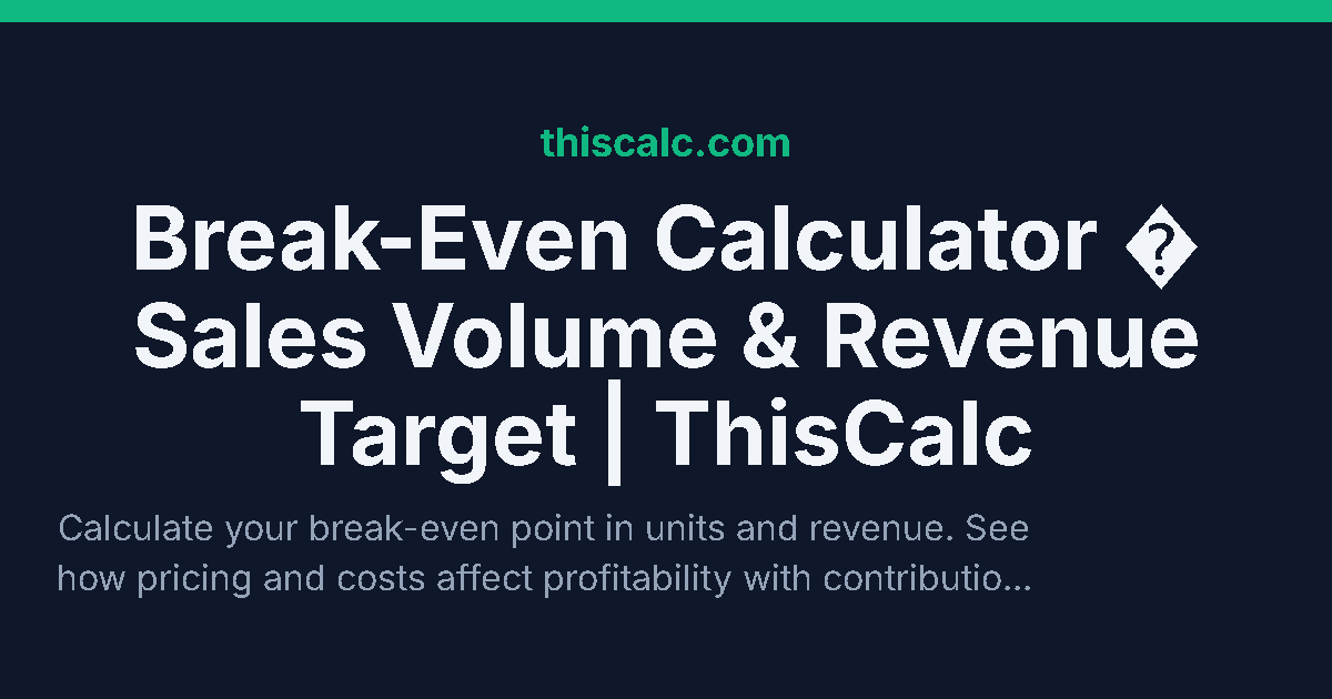 Break-Even Calculator: Units & Revenue | ThisCalc