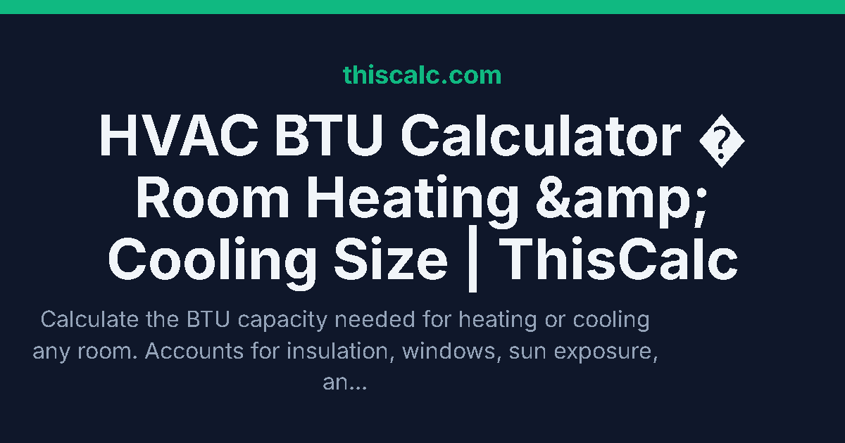 HVAC BTU Calculator - Room Heating & Cooling Size | ThisCalc
