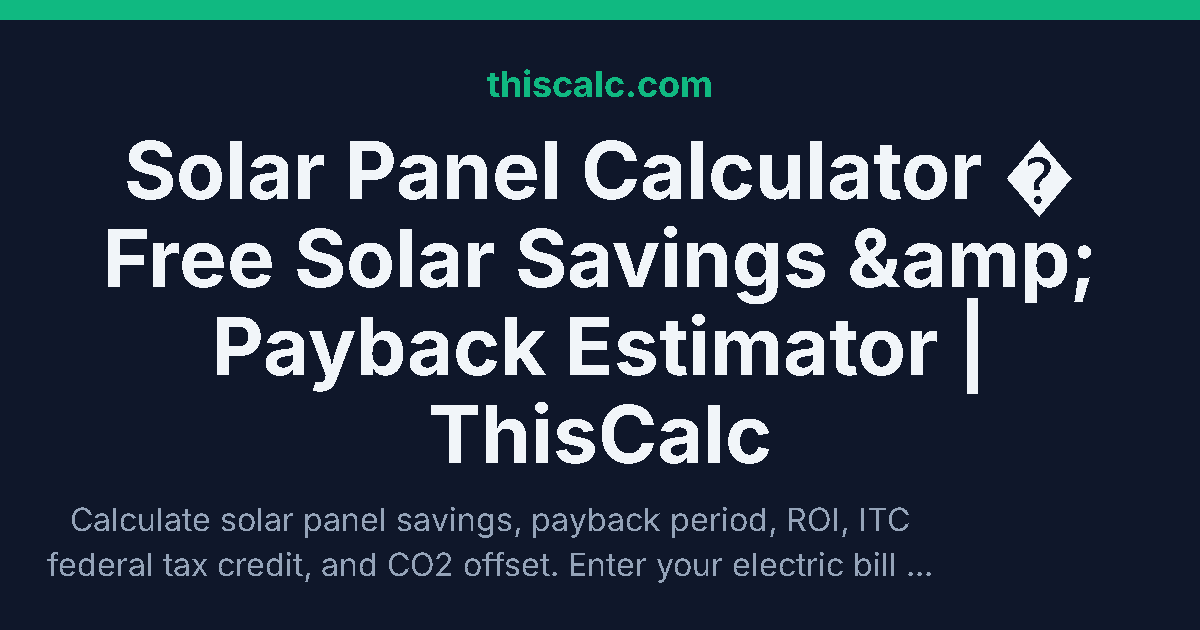 Solar Panel Savings Calculator - Payback | ThisCalc